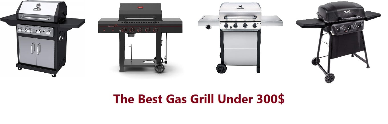 Best Gas Grills Under 300 Ultimate Review For 2021