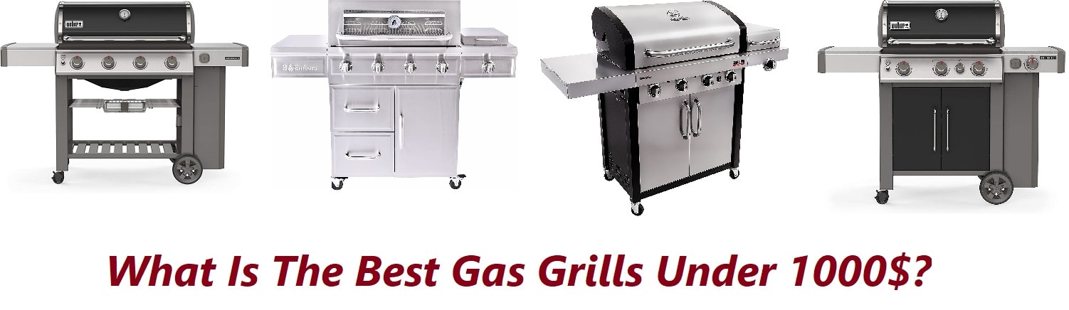 the best gas grills under 1000$